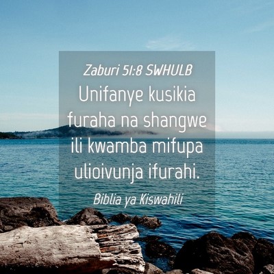 Picture 04 - Zaburi 51:8 SWHULB - Unifanye kusikia furaha na shangwe ili kwamba - Bible Verse Picture