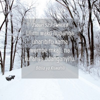 Picture 04 - Zaburi 52:2 SWHULB - Ulimi wako hupanga uharibifu kama wembe mkali, na - Bible Verse Picture