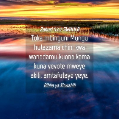 Picture 04 - Zaburi 53:2 SWHULB - Toka mbinguni Mungu hutazama chini kwa wanadamu - Bible Verse Picture