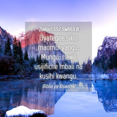 Picture 04 - Zaburi 55:1 SWHULB - Uyategee sikio maombi yangu, Mungu; nawe - Bible Verse Picture