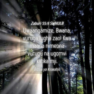 Picture 04 - Zaburi 55:9 SWHULB - Uwaangamize, Bwana, vuruga lugha zao! Kwa maana - Bible Verse Picture