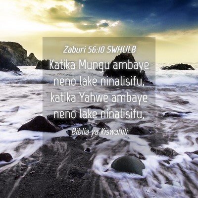 Picture 04 - Zaburi 56:10 SWHULB - Katika Mungu ambaye neno lake ninalisifu, katika - Bible Verse Picture