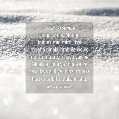 Picture 04 - Zaburi 57:1 SWHULB - Unihurumie, Mungu, unihurumie mimi, kwa maana - Bible Verse Picture