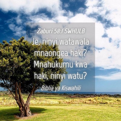 Picture 04 - Zaburi 58:1 SWHULB - Je, ninyi watawala mnaongea haki? Mnahukumu kwa - Bible Verse Picture