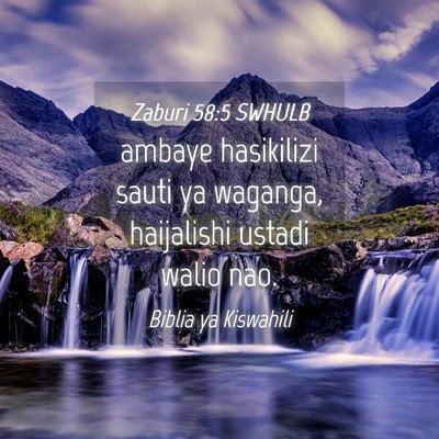 Picture 04 - Zaburi 58:5 SWHULB - ambaye hasikilizi sauti ya waganga, haijalishi - Bible Verse Picture