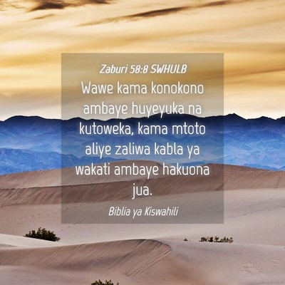 Picture 04 - Zaburi 58:8 SWHULB - Wawe kama konokono ambaye huyeyuka na kutoweka, - Bible Verse Picture