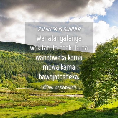 Picture 04 - Zaburi 59:15 SWHULB - Wanatangatanga wakitafuta chakula na wanabweka - Bible Verse Picture