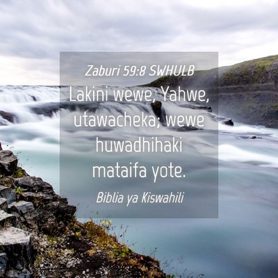 Picture 04 - Zaburi 59:8 SWHULB - Lakini wewe, Yahwe, utawacheka; wewe huwadhihaki - Bible Verse Picture