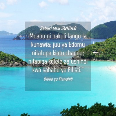 Picture 04 - Zaburi 60:8 SWHULB - Moabu ni bakuli langu la kunawia; juu ya Edomu - Bible Verse Picture