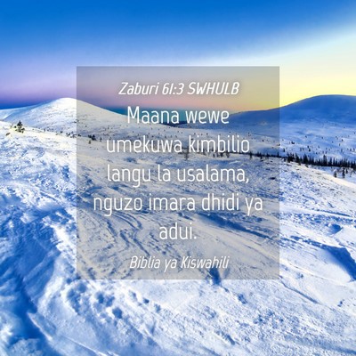 Picture 04 - Zaburi 61:3 SWHULB - Maana wewe umekuwa kimbilio langu la usalama, - Bible Verse Picture