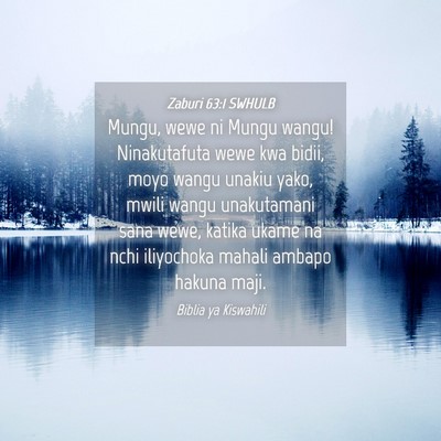 Picture 04 - Zaburi 63:1 SWHULB - Mungu, wewe ni Mungu wangu! Ninakutafuta wewe kwa - Bible Verse Picture