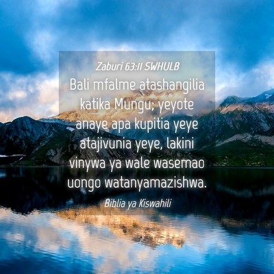 Picture 04 - Zaburi 63:11 SWHULB - Bali mfalme atashangilia katika Mungu; yeyote - Bible Verse Picture