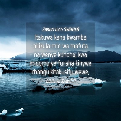 Picture 04 - Zaburi 63:5 SWHULB - Itakuwa kana kwamba nilikula mlo wa mafuta na - Bible Verse Picture