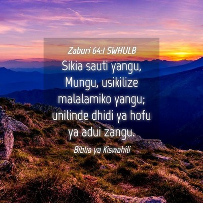 Picture 04 - Zaburi 64:1 SWHULB - Sikia sauti yangu, Mungu, usikilize malalamiko - Bible Verse Picture
