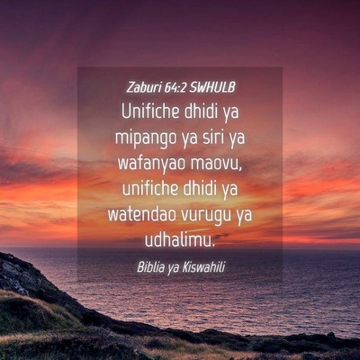 Picture 04 - Zaburi 64:2 SWHULB - Unifiche dhidi ya mipango ya siri ya wafanyao - Bible Verse Picture