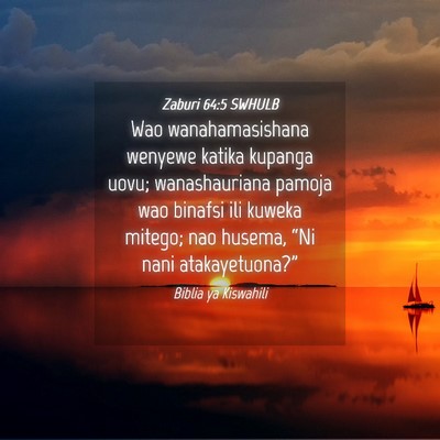 Picture 04 - Zaburi 64:5 SWHULB - Wao wanahamasishana wenyewe katika kupanga uovu; - Bible Verse Picture