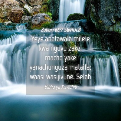 Picture 04 - Zaburi 66:7 SWHULB - Yeye anatawala milele kwa nguvu zake; macho yake - Bible Verse Picture