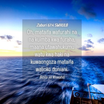 Picture 04 - Zaburi 67:4 SWHULB - Oh, mataifa wafurahi na na kuimba kwa furaha, - Bible Verse Picture