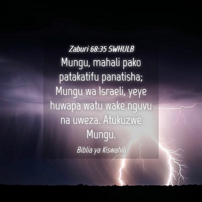 Picture 04 - Zaburi 68:35 SWHULB - Mungu, mahali pako patakatifu panatisha; Mungu wa - Bible Verse Picture