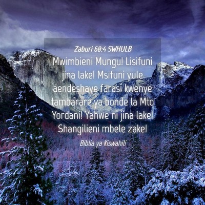 Picture 04 - Zaburi 68:4 SWHULB - Mwimbieni Mungu! Lisifuni jina lake! Msifuni yule - Bible Verse Picture