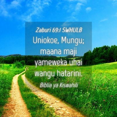 Picture 04 - Zaburi 69:1 SWHULB - Uniokoe, Mungu; maana maji yameweka uhai wangu - Bible Verse Picture