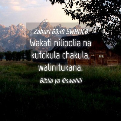 Picture 04 - Zaburi 69:10 SWHULB - Wakati nilipolia na kutokula chakula, - Bible Verse Picture