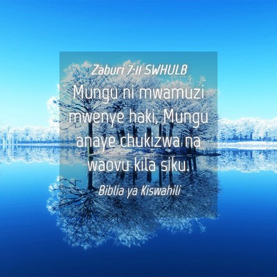 Picture 04 - Zaburi 7:11 SWHULB - Mungu ni mwamuzi mwenye haki, Mungu anaye - Bible Verse Picture