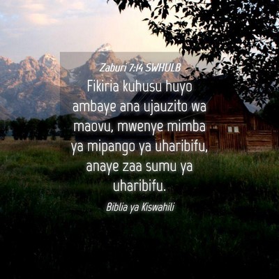 Picture 04 - Zaburi 7:14 SWHULB - Fikiria kuhusu huyo ambaye ana ujauzito wa maovu, - Bible Verse Picture