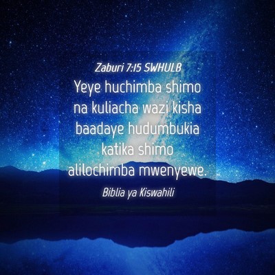 Picture 04 - Zaburi 7:15 SWHULB - Yeye huchimba shimo na kuliacha wazi kisha - Bible Verse Picture