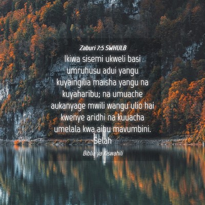 Picture 04 - Zaburi 7:5 SWHULB - Ikiwa sisemi ukweli basi umruhusu adui yangu - Bible Verse Picture