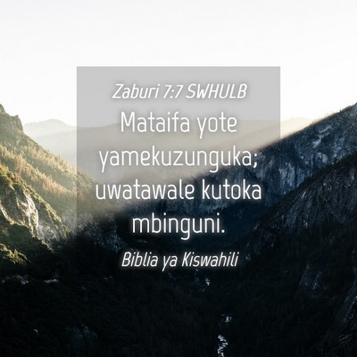 Picture 04 - Zaburi 7:7 SWHULB - Mataifa yote yamekuzunguka; uwatawale kutoka - Bible Verse Picture