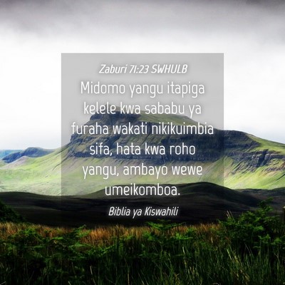 Picture 04 - Zaburi 71:23 SWHULB - Midomo yangu itapiga kelele kwa sababu ya furaha - Bible Verse Picture
