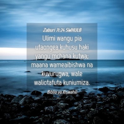 Picture 04 - Zaburi 71:24 SWHULB - Ulimi wangu pia utaongea kuhusu haki yangu mchana - Bible Verse Picture