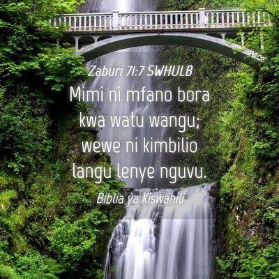 Picture 04 - Zaburi 71:7 SWHULB - Mimi ni mfano bora kwa watu wangu; wewe ni - Bible Verse Picture