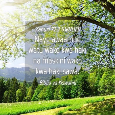 Picture 04 - Zaburi 72:2 SWHULB - Naye awaamue watu wako kwa haki na maskini wako - Bible Verse Picture