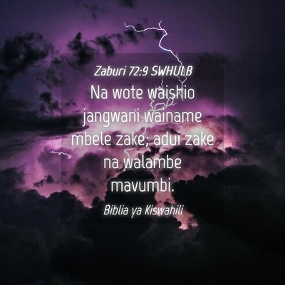 Picture 04 - Zaburi 72:9 SWHULB - Na wote waishio jangwani wainame mbele zake; adui - Bible Verse Picture