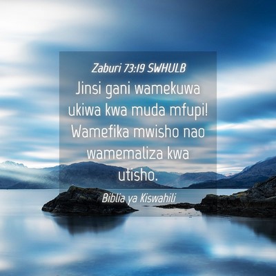Picture 04 - Zaburi 73:19 SWHULB - Jinsi gani wamekuwa ukiwa kwa muda mfupi! - Bible Verse Picture