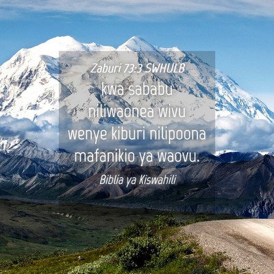 Picture 04 - Zaburi 73:3 SWHULB - kwa sababu niliwaonea wivu wenye kiburi nilipoona - Bible Verse Picture