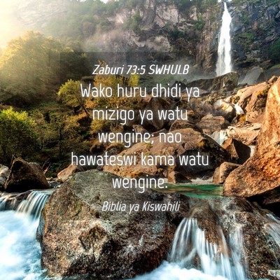 Picture 04 - Zaburi 73:5 SWHULB - Wako huru dhidi ya mizigo ya watu wengine; nao - Bible Verse Picture
