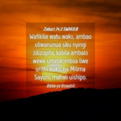 Picture 04 - Zaburi 74:2 SWHULB - Wafikilie watu wako, ambao uliwanunua siku nyingi - Bible Verse Picture