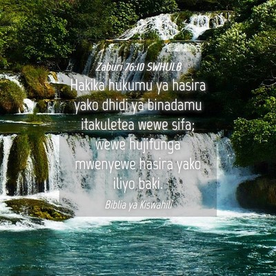Picture 04 - Zaburi 76:10 SWHULB - Hakika hukumu ya hasira yako dhidi ya binadamu - Bible Verse Picture