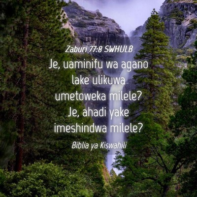 Picture 04 - Zaburi 77:8 SWHULB - Je, uaminifu wa agano lake ulikuwa umetoweka - Bible Verse Picture