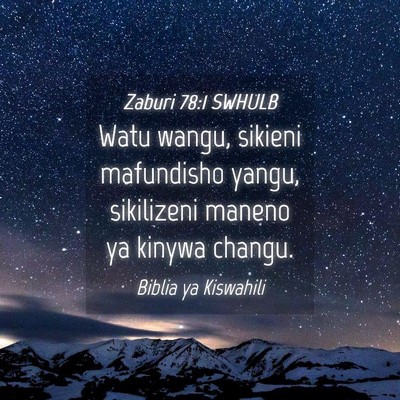 Picture 04 - Zaburi 78:1 SWHULB - Watu wangu, sikieni mafundisho yangu, sikilizeni - Bible Verse Picture