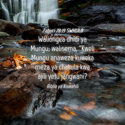 Picture 04 - Zaburi 78:19 SWHULB - Waliongea dhidi ya Mungu; walisema, “Kweli - Bible Verse Picture