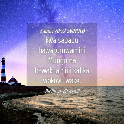 Picture 04 - Zaburi 78:22 SWHULB - kwa sababu hawakumwamini Mungu na hawakuamini - Bible Verse Picture