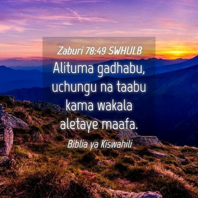 Picture 04 - Zaburi 78:49 SWHULB - Alituma gadhabu, uchungu na taabu kama wakala - Bible Verse Picture