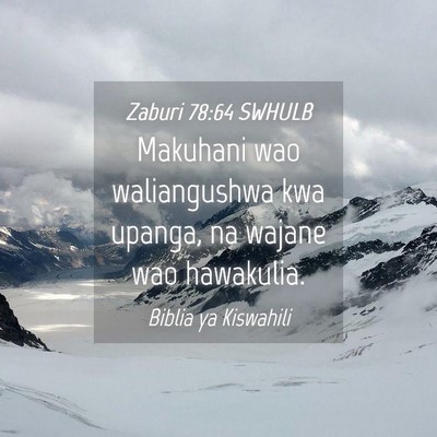 Picture 04 - Zaburi 78:64 SWHULB - Makuhani wao waliangushwa kwa upanga, na wajane - Bible Verse Picture