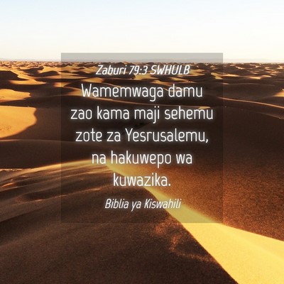 Picture 04 - Zaburi 79:3 SWHULB - Wamemwaga damu zao kama maji sehemu zote za - Bible Verse Picture