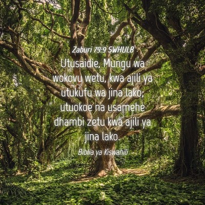 Picture 04 - Zaburi 79:9 SWHULB - Utusaidie, Mungu wa wokovu wetu, kwa ajili ya - Bible Verse Picture