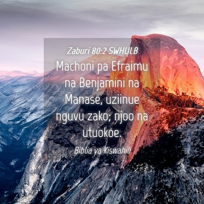 Picture 04 - Zaburi 80:2 SWHULB - Machoni pa Efraimu na Benjamini na Manase, - Bible Verse Picture